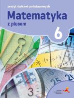 MATEMATYKA Z PLUSEM ĆWICZENIA PODSTAWOWE DLA KLASY 6 SZKOŁA PODSTAWOWA. Autor: Piotr Zarzycki, Tokarska Mariola, Orzeszek Agnieszka. SmakLiter.pl Okładka książki MATEMATYKA Z PLUSEM ĆWICZENIA PODSTAWOWE DLA KLASY 6 SZKOŁA PODSTAWOWA