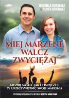 Miej marzenie, walcz, zwyciężaj. Autor: Gabriela Gonzalez, Gonzalez Ruben. SmakLiter.pl Okładka książki Miej marzenie, walcz, zwyciężaj