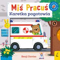 Miś Pracuś. Karetka pogotowia. Autor: Benji Davies. SmakLiter.pl Okładka książki Miś Pracuś. Karetka pogotowia