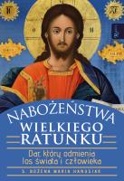 NABOŻEŃSTWA WIELKIEGO RATUNKU DAR KTÓRY ODMIENIA LOS ŚWIATA I CZŁOWIEKA. Autor: Bożena Hanusiak. SmakLiter.pl Okładka książki NABOŻEŃSTWA WIELKIEGO RATUNKU DAR KTÓRY ODMIENIA LOS ŚWIATA I CZŁOWIEKA