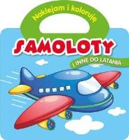 Okładka książki Naklejam i koloruję. Samoloty i inne do latania