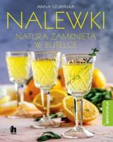 NALEWKI NATURA ZAMKNIĘTA W BUTELCE. Autor: ANNA SZUBIŃSKA. SmakLiter.pl Okładka książki NALEWKI NATURA ZAMKNIĘTA W BUTELCE