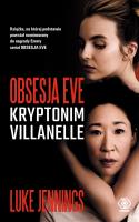 OBSESJA EVE KRYPTONIM VILLANELLE. Autor: LUKE JENNINGS. SmakLiter.pl Okładka książki OBSESJA EVE KRYPTONIM VILLANELLE