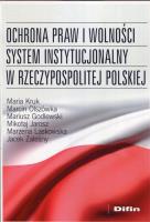 Ochrona praw i wolności system instytucjonalny RP. Autor: Kruk Maria, Olszówka Marcin, Godlewski Mariusz. SmakLiter.pl Okładka książki Ochrona praw i wolności system instytucjonalny RP