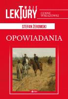 OPOWIADANIA TWOJE LEKTURY. Autor: Żeromski Stefan. SmakLiter.pl Okładka książki OPOWIADANIA TWOJE LEKTURY