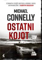 OSTATNI KOJOT HARRY BOSCH TOM 4. Autor: Connelly Michael. SmakLiter.pl Okładka książki OSTATNI KOJOT HARRY BOSCH TOM 4