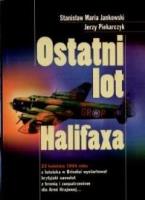 Ostatni lot Halifaxa. Autor: Stanisław Jankowski, Jerzy Piekarczyk. SmakLiter.pl Okładka książki Ostatni lot Halifaxa