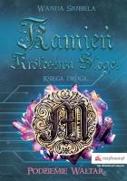 PODZIEMIE WALTAR KAMIEŃ KRÓLESTWA SLOGET TOM 2. Autor: WANDA SIUBIELA. SmakLiter.pl Okładka książki PODZIEMIE WALTAR KAMIEŃ KRÓLESTWA SLOGET TOM 2