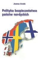 Polityka bezpieczeństwa państw nordyckich. Autor: Joanna Dylewska-Grzelakowska. SmakLiter.pl Okładka książki Polityka bezpieczeństwa państw nordyckich