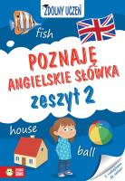 POZNAJĘ ANGIELSKIE SŁÓWKA ZDOLNY UCZEŃ ZESZYT 2. Autor: Orowiecka Iwona. SmakLiter.pl Okładka książki POZNAJĘ ANGIELSKIE SŁÓWKA ZDOLNY UCZEŃ ZESZYT 2