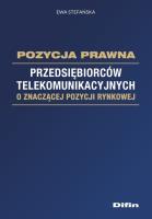 Okładka książki Pozycja prawna przedsiębiorców telekomunikacyjnych o znaczącej pozycji rynkowej