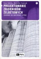 Projektowanie zbiorników żelbetowych t.1. Autor: Halicka Anna, Franczak Dominika. SmakLiter.pl Okładka książki Projektowanie zbiorników żelbetowych t.1