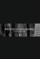 Przejście podziemne. Autor: Jacek Maria Hohensee. SmakLiter.pl Okładka książki Przejście podziemne