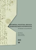 Retoryka, polityka, religia w Pierwszej Rzeczypospolitej. Wydawca: Wydawnictwo Uniwersytetu Kardynała Stefana Wyszyńskiego. SmakLiter.pl Opakowanie Retoryka, polityka, religia w Pierwszej Rzeczypospolitej