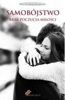 Samobójstwo. Brak poczucia miłości. Autor: praca zbiorowa. SmakLiter.pl Okładka książki Samobójstwo. Brak poczucia miłości