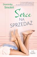 Serce na sprzedaż. Autor: Smoleń Dominika, Magdalena Kawka. SmakLiter.pl Okładka książki Serce na sprzedaż