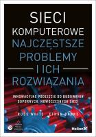 Okładka książki SIECI KOMPUTEROWE NAJCZĘSTSZE PROBLEMY I ICH ROZWIĄZANIA