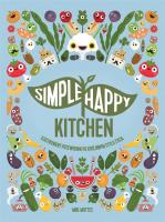 SIMPLE HAPPY KITCHEN ILUSTROWANY PRZEWODNIK PO ROŚLINNYM STYLU ŻYCIA. Autor: MIKI MOTTES. SmakLiter.pl Okładka książki SIMPLE HAPPY KITCHEN ILUSTROWANY PRZEWODNIK PO ROŚLINNYM STYLU ŻYCIA