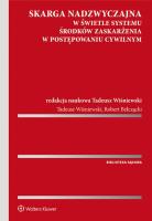Skarga nadzwyczajna w świetle systemu środków.... Autor: Robert Bełczącki, Wiśniewski Tadeusz. SmakLiter.pl Okładka książki Skarga nadzwyczajna w świetle systemu środków...