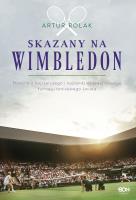 Skazany na Wimbledon. Autor: Artur Rolak. SmakLiter.pl Okładka książki Skazany na Wimbledon