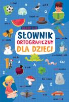 SŁOWNIK ORTOGRAFICZNY DLA DZIECI KLASY 1-3. Autor: Opracowanie zbiorowe. SmakLiter.pl Okładka książki SŁOWNIK ORTOGRAFICZNY DLA DZIECI KLASY 1-3