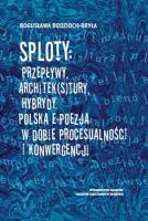 Sploty: Przepływy, architek(s)tury, hybrydy. Autor: Bodzioch-Bryła Bogusława. SmakLiter.pl Okładka książki Sploty: Przepływy, architek(s)tury, hybrydy