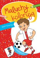 SPORTOWCY MALUCHY KOLORUJĄ. Autor: Opracowanie zbiorowe. SmakLiter.pl Okładka książki SPORTOWCY MALUCHY KOLORUJĄ