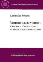 Okładka książki Środowisko cyfrowe w edukacji polonistycznej na etapie ponadgimnazjalnym