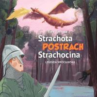 Strachota postrach Strachocina. Autor: EWA ZACHARA. SmakLiter.pl Okładka książki Strachota postrach Strachocina