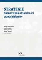 Strategie finansowania działalności przedsiębiorstw. Autor: Bożena Kołosowska, Chojnacka Ewa, Tokarski Andrzej, Tokarski Maciej. SmakLiter.pl Okładka książki Strategie finansowania działalności przedsiębiorstw
