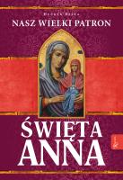 ŚWIĘTA ANNA NASZ WIELKI PATRON. Autor: Henryk Bejda. SmakLiter.pl Okładka książki ŚWIĘTA ANNA NASZ WIELKI PATRON