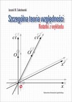 Szczególna teoria względności Notatki z wykładu Leszka M. Sokołowskiego. Autor: Sokołowski Leszek M.. SmakLiter.pl Okładka książki Szczególna teoria względności Notatki z wykładu Leszka M. Sokołowskiego