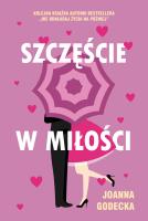 Szczęście w miłości. Autor: Godecka Joanna. SmakLiter.pl Okładka książki Szczęście w miłości