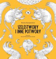 Szelestwory i inne potwory. Autor: Kassjanowicz Dorota. SmakLiter.pl Okładka książki Szelestwory i inne potwory