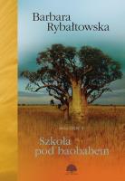 SZKOŁA POD BAOBABEM SAGA CZĘŚĆ 2 WYD. 6. Autor: Rybałtowska Barbara. SmakLiter.pl Okładka książki SZKOŁA POD BAOBABEM SAGA CZĘŚĆ 2 WYD. 6