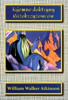 Tajemne doktryny Różokrzyżowców. Autor: William Walker Atkinson. SmakLiter.pl Okładka książki Tajemne doktryny Różokrzyżowców