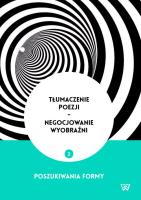 Tłumaczenie poezji - negocjowanie wyobraźni. Wydawca: Wydawnictwo Uniwersytetu Kardynała Stefana Wyszyńskiego. SmakLiter.pl Opakowanie Tłumaczenie poezji - negocjowanie wyobraźni