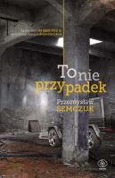 To nie przypadek. Autor: Semczuk Przemysław. SmakLiter.pl Okładka książki To nie przypadek