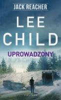 Uprowadzony. Autor: Child Lee. SmakLiter.pl Okładka książki Uprowadzony