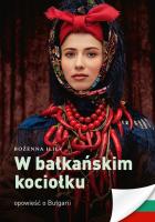 W bałkańskim kociołku. Autor: Bożena Iliev. SmakLiter.pl Okładka książki W bałkańskim kociołku