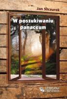 W poszukiwaniu panaceum. Autor: Jan Szczurek. SmakLiter.pl Okładka książki W poszukiwaniu panaceum