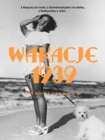 Wakacje 1939. Autor: Lisiecka Anna. SmakLiter.pl Okładka książki Wakacje 1939