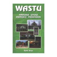 WASTU - Hinduska sztuka aranżacji przestrzeni. Autor: Rohit Arya. SmakLiter.pl Okładka książki WASTU - Hinduska sztuka aranżacji przestrzeni