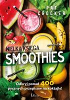 WIELKA KSIĘGA SMOOTHIES. Autor: Pat Crocker. SmakLiter.pl Okładka książki WIELKA KSIĘGA SMOOTHIES