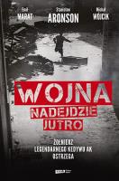 Wojna nadejdzie jutro. Żołnierz legendarnego Kedywu AK ostrzega. Autor: Wójcik Michał, Marat Emil, Stanisław  Aronson. SmakLiter.pl Okładka książki Wojna nadejdzie jutro. Żołnierz legendarnego Kedywu AK ostrzega