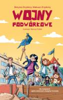 Wojny podwórkowe. Autor: Zmyślony Mateusz, Zmyślony Maria. SmakLiter.pl Okładka książki Wojny podwórkowe