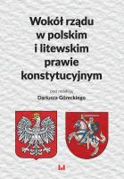 Wokół rządu w polskim i litewskim prawie konstytucyjnym. Autor: Dariusz Górecki. SmakLiter.pl Okładka książki Wokół rządu w polskim i litewskim prawie konstytucyjnym
