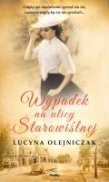 Wypadek na ulicy Starowiślnej. Autor: Olejniczak Lucyna, Wójcik Magdalena. SmakLiter.pl Okładka książki Wypadek na ulicy Starowiślnej