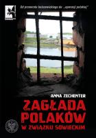 Zagłada Polaków w Związku Sowieckim. Od przewrotu bolszewickiego do „operacji polskiej”. Autor: Anna Zechenter. SmakLiter.pl Okładka książki Zagłada Polaków w Związku Sowieckim. Od przewrotu bolszewickiego do „operacji polskiej”