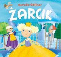 Żarcik. Autor: Ilona Brydak (ilustr.), Dorota Gellner. SmakLiter.pl Okładka książki Żarcik